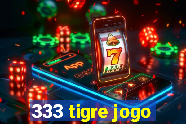 333 tigre jogo